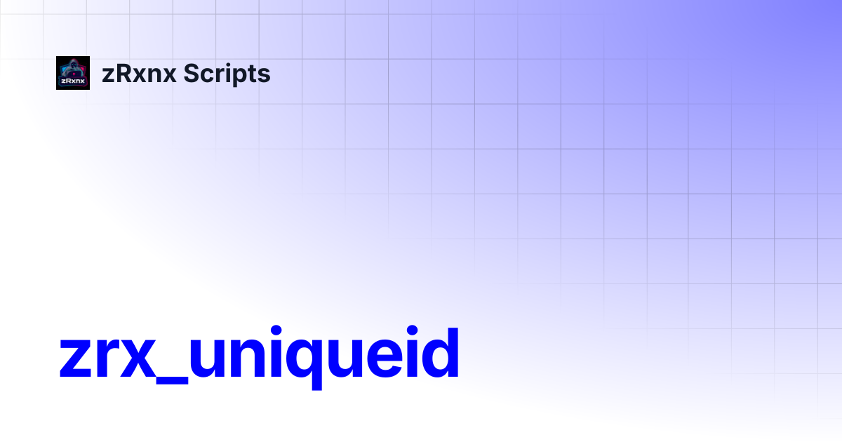 zrx_uniqueid | zRxnx Scripts